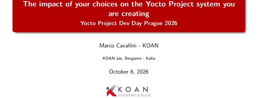 The impact of your choices on the Yocto Project system you are creating Yocto Project Dev Day Prague 2026